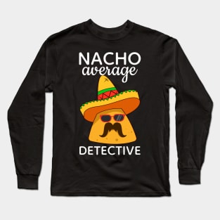 Nacho Average Detective Long Sleeve T-Shirt